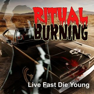 RitualBurning Live Fast Die Young